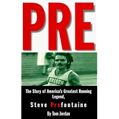 Pre: Story of America's Greatest Running Legend Steve Prefontaine