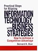 Practical Steps for Aligning Information Technology with Business Strategies: How to Achieve a Competitive Advantage