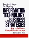Practical Steps for Aligning Information Technology with Business Strategies: How to Achieve a Competitive Advantage