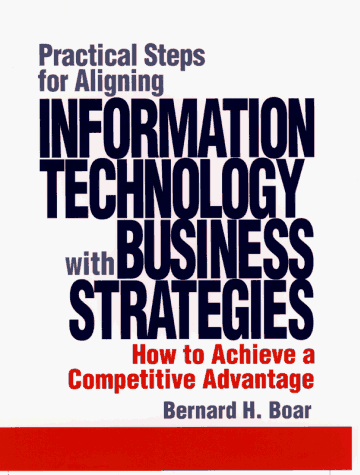 Textbook - Practical Steps for Aligning Information Technology with Business Strategies: How to Achieve a Competitive Advantage