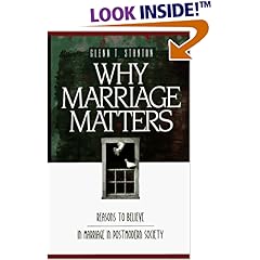 Why Marriage Matters: Reasons to Believe in Marriage in a Postmodern Society