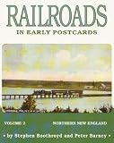 Railroads in Early Postcards, Volume 2: Northern New England (Railroads in Early Postcards)