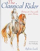 The Classical Rider: Being at One With Your Horse