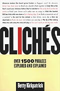 Cliches: Over 1500 Phrases Explored and Explained