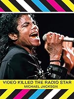 Michael Jackson: Video Killed The Radio Star