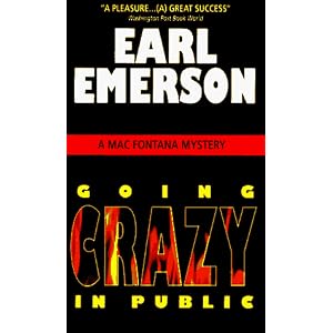 Going Crazy in Public: A Mac Fontana Mystery by Earl W. Emerson