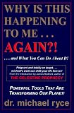 Why Is This Happening To Me . . . AGAIN?! ...and What You Can Do About It!