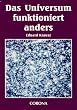 Das Universum funktioniert anders: Realit�t kontra Relativit�t