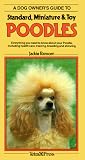 A Dog Owner s Guide to Standard, Miniature and Toy Poodles (Dog Owner s Guides)