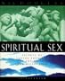 SPIRITUAL SEX: Secrets of Tantra From the Ice Age to the New Millennium