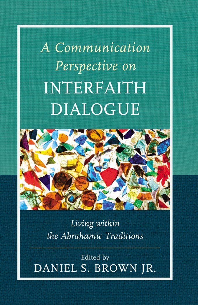 A Communication Perspective on Interfaith Dialogue: Living Within ... A Communication Perspective on Interfaith Dialogue: Living Within ...
