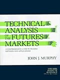  : Technical Analysis of the Futures Markets: A Comprehensive Guide to Trading Methods and Applications
