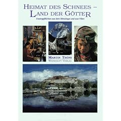 Heimat des Schnees. Land der G�tter. Unverge�liches aus dem Himalaya und aus Tibet