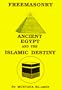 Freemasonry: Ancient Egypt and the Islamic Destiny