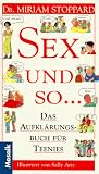 Sex und so.. - Das Aufkl&auml;rungsbuch f&uuml;r Teenies - Miriam Stoppard