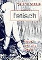 Fetisch. Mode, Sex und Macht.