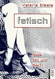 Produkt-Bild: Fetisch. Mode, Sex und Macht.