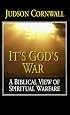 It's God's War: A Biblical View of Spiritual Warfare