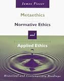 Metaethics, Normative Ethics, and Applied Ethics: Contemporary and Historical Readings