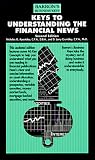 Keys to Understanding the Financial News (Barron's Business Keys) Keys to Understanding the Financial News (Barron's Business Keys)