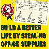 Build a Better Life by Stealing Office Supplies: Dogbert's Big Book of Business (Dogbert n' Dilbert's humour at work)