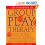 Handbook of Group Play Therapy: How to Do it, How it Works, Whom it's Best for