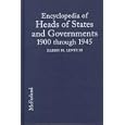 Encyclopedia of Heads of States and Governments, 1900 Through 1945
