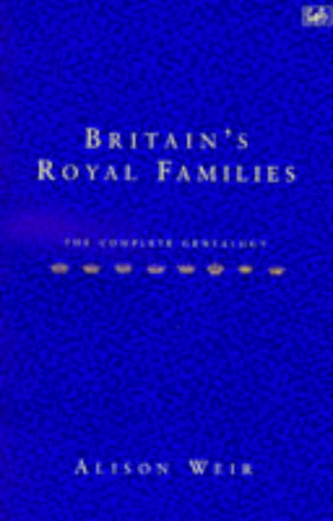 Britain's Royal Families: The Complete Genealogy