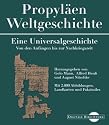 Propyl&auml;en - Weltgeschichte. Eine Universalgeschichte. (Digitale Bibliothek; Bd 14)