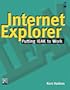 Internet Explorer: Putting IEAK to Work