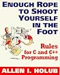 Enough Rope to Shoot Yourself in the Foot: 40 Rules for C++ and C Programming (Unix/C)