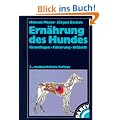 Ern�hrung des Hundes. Grundlagen, F�tterungspraxis, Di�tetik