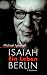 Isaiah Berlin. Ein Leben.