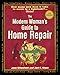 Modern Woman's Guide to Home Repair