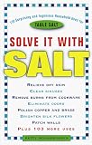 Solve It with Salt: 110 Surprising and Ingenious Household Uses for Table Salt