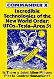 Incredible Technologies Of The New World Order; UFOs - Tesla - Area 51