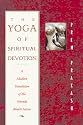 The Yoga of Spiritual Devotion: A Modern Translation of the Narada Bhakti Sutras