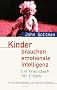 Kinder brauchen emotionale Intelligenz. Ein Praxisbuch f�r Eltern