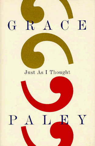 Just As I Thought, by Grace Paley Just As I Thought, by Grace Paley