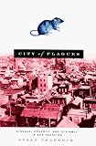 City of Plagues: Disease, Poverty, and Deviance in San Francisco