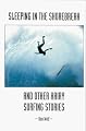 Sleeping in the Shorebreak and other Hairy Surfing Stories