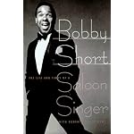 Bobby Short, The Life and Times of a Saloon Singer: (Panache Press) book cover