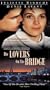 The Lovers on the Bridge [VHS]