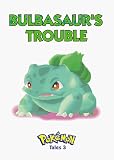 Pokemon Tales, Volume 3: Bulbasaur's Trouble (Pokemon Tales, 3)