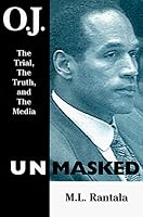 O. J. Unmasked: The Trial, The Truth, and the Media