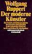Der moderne K�nstler. Zur Sozial- und Kulturgeschichte der kreativen Individualit�t in der kulturellen Moderne im 19. und fr�hen 20. Jahrhundert