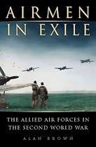 Airmen in Exile: The Allied Air Forces in the Second World War