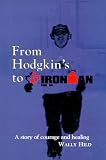 From Hodgkin's to Ironman: The Courage to Conquer the Ultimate Triathlon