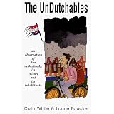 The Undutchables: A Observation of the Netherlands : Its Culture and Its Inhabitants