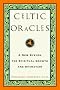 Celtic Oracles: A New System for Spiritual Growth and Divination